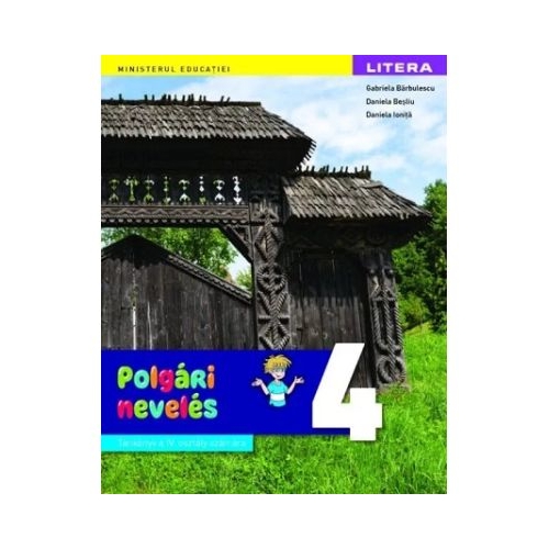 Educatie civica. Manual in limba maghiara. Clasa a 4-a - Gabriela Barbulescu