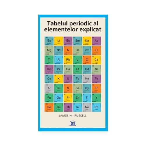 Tabelul periodic al elementelor explicat - James M. Russell