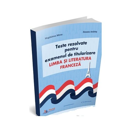 Teste rezolvate pentru examenul de titularizare. Limba si literatura franceza - Magdalena Miron