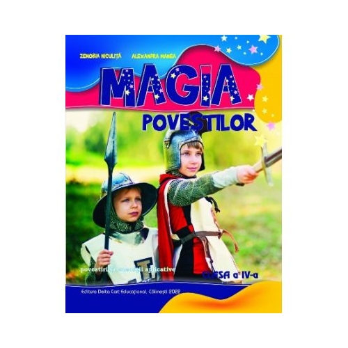 Magia povestilor. Povestiri si exercitii aplicative pentru clasa a 4-a - Alexandra Manea
