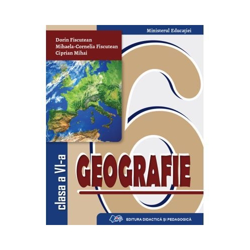 Geografie. Manual pentru clasa a 6-a - Dorin Fiscutean