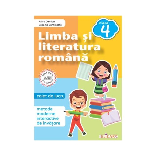 Limba si literatura romana. Clasa a 4-a. Caiet de lucru. Lecturi exercitii de comunicare de vocabular notiuni teoretice - Arina Damian