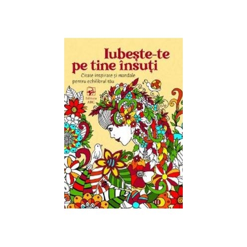 Iubeste-te pe tine insuti. Citate inspirate si mandale pentru echilibrul tau