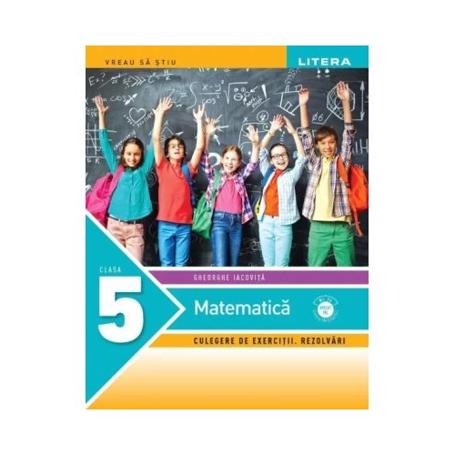 Matematica. Culegere de exercitii. Rezolvari. Clasa a 5-a - Gheorghe Iacovita