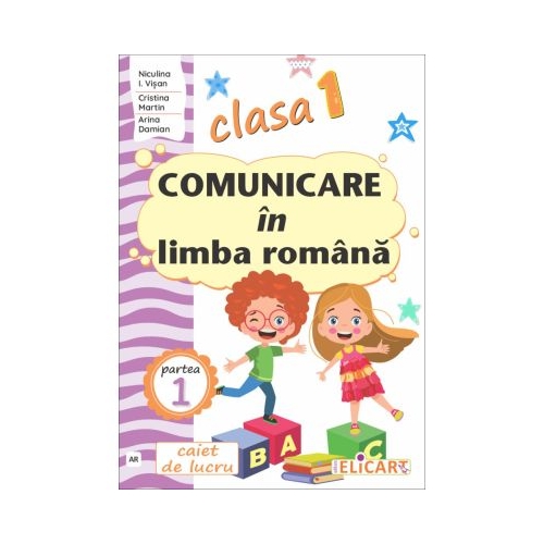 Comunicare in limba romana pentru clasa 1. Partea 1 (AR). Caiet de lucru - Niculina-Ionica Visan