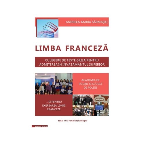 Limba franceza. Culegere de teste grila pentru admiterea in invatamantul superior Academia de politie si scolile de politie - Andreea Maria Sarmasiu