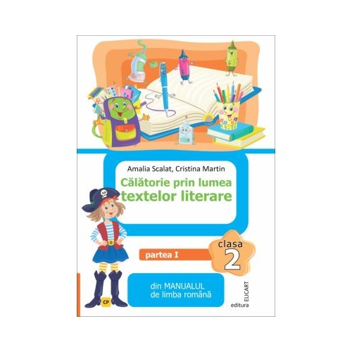 Calatorie prin lumea textelor literare. Partea 1 CP din manualul de limba romana pentru clasa a 2-a - Amalia Scalat