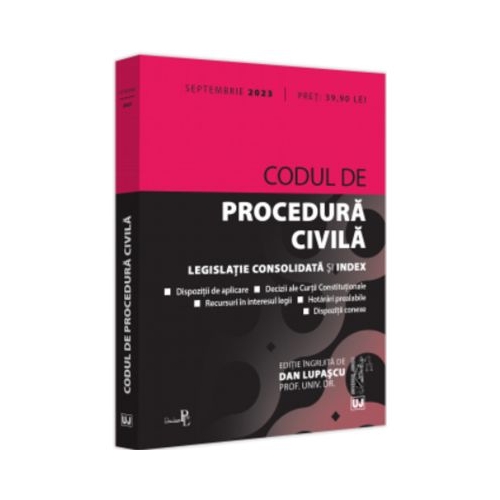 Codul de procedura civila. Septembrie 2023. Editie tiparita pe hartie alba - Dan Lupascu