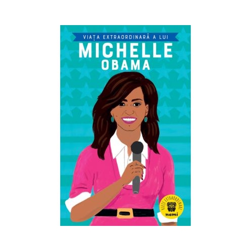 Viata extraordinara a lui Michelle Obama - Dr Sheila Kanani