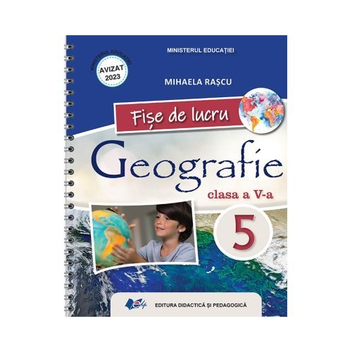 Geografie. Caietul elevului pentru clasa a 5-a Fise de lucru - Mihaela Rascu