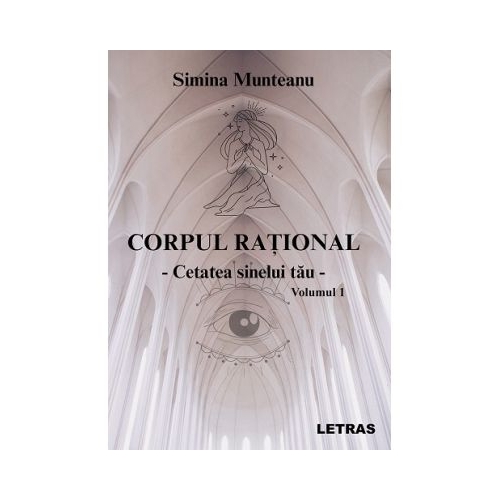 Corpul rational - Cetatea sinelui tau - Simina Munteanu