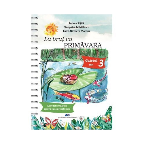 La brat cu primavara. Activitati integrate pentru clasa pregatitoare - Tudora Pitila