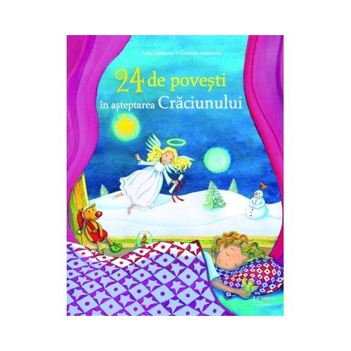 24 de povesti in asteptarea Craciunului - Lisa Gallauner Cornelia Seelmann