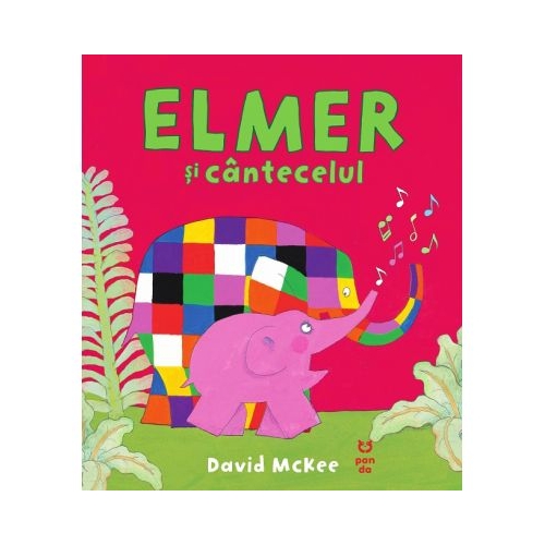 Elmer si cantecelul - David McKee