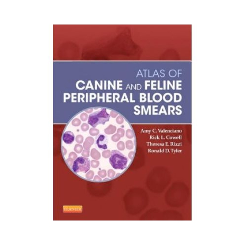 Atlas of Canine and Feline Peripheral Blood Smears - Amy C. Valenciano