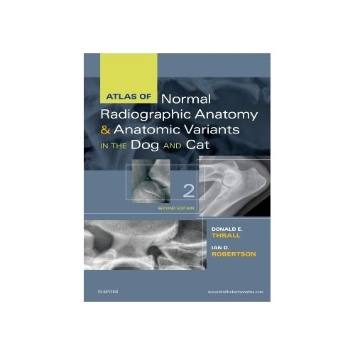 Atlas of Normal Radiographic Anatomy and Anatomic Variants in the Dog and Cat - Donald H. Thrall