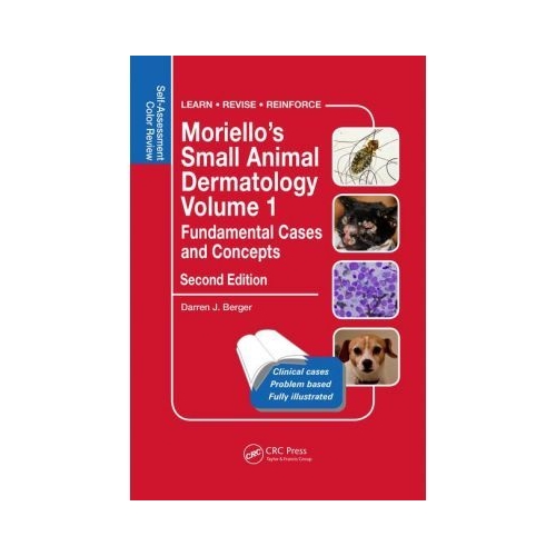 Moriellos Small Animal Dermatology Fundamental Cases and Concepts. Self-Assessment Color Review - Darren Berger