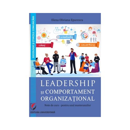 Leadership si comportament organizational. Note de curs pentru uzul masteranzilor - Elena Oliviana Epurescu