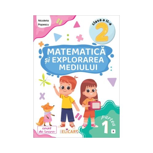 Matematica si explorarea mediului. Clasa a 2-a. Partea 1 B. Caiet de lucru. Exercitii probleme evaluare - Nicoleta Popescu