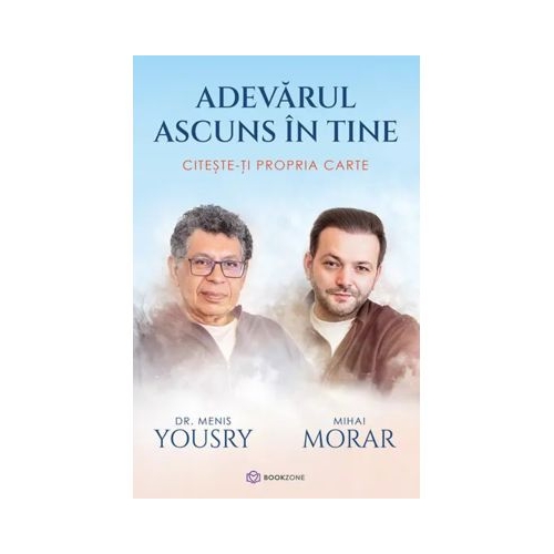Adevarul ascuns in tine. Citeste-ti propria carte - Dr. Menis Yousry Mihai Morar