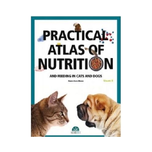 Practical atlas of nutrition and feeding in cats and dogs volume 2 - Roberto Elices Minguez