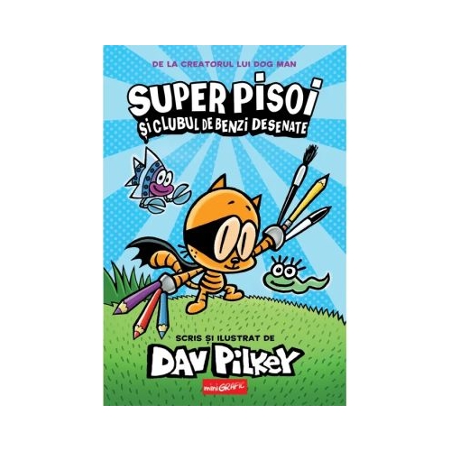 Super Pisoi 1. Super Pisoi si Clubul de Benzi Desenate - Dav Pilkey