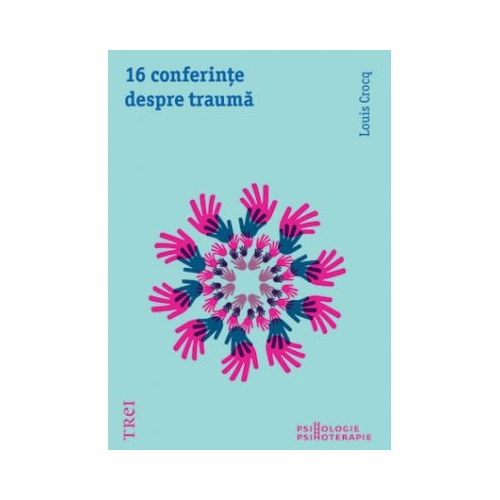 16 conferinte despre trauma - Louis Crocq. Traducere de Ana Mihailescu