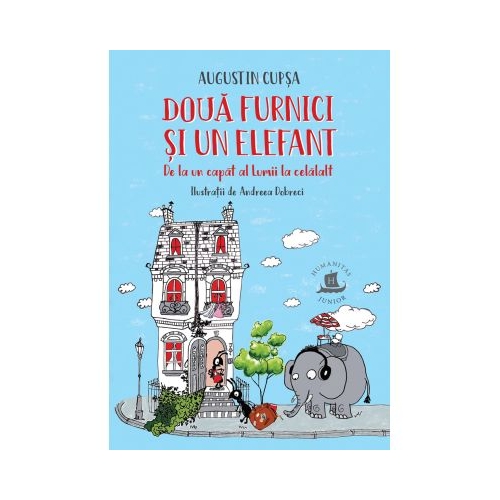 Doua furnici si un elefant. De la un capat al Lumii la celalalt - Augustin Cupsa
