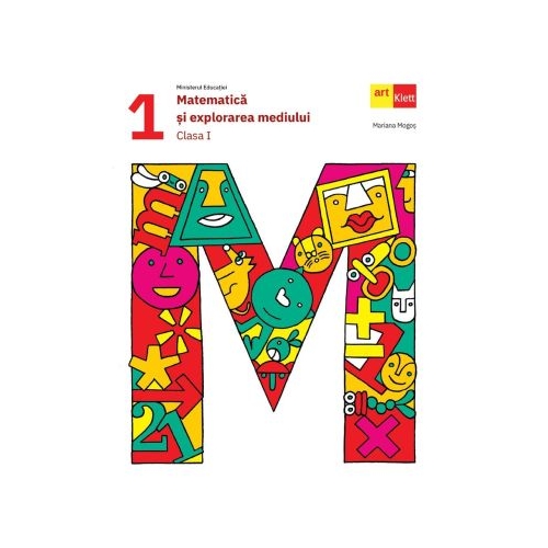 Matematica si explorarea mediului. Manual clasa 1 - Mariana Mogos
