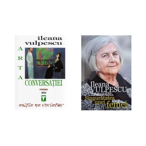 Pachet Arta conversatiei si Singuratatea unei femei - Ileana Vulpescu