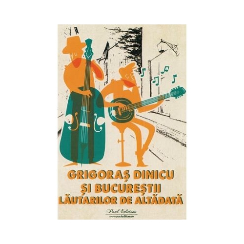Grigoras Dinicu si Bucurestii lautarilor de altadata - George Sbarcea