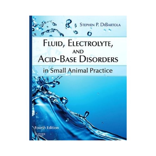 Fluid Electrolyte and Acid-Base Disorders in Small Animal Practice - Stephen DiBartola