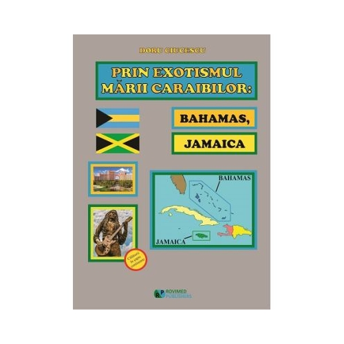 Prin exotismul Marii Caraibilor. Bahamas Jamaica - Doru Ciucescu