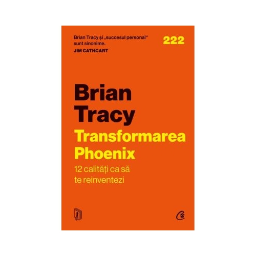Transformarea Phoenix. 12 calitati ca sa te reinventezi - Brian Tracy