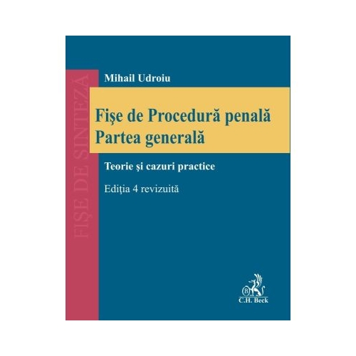 Fise de procedura penala. Partea generala. Editia 4 revizuita - Mihail Udroiu