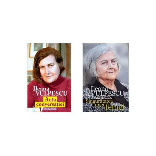 Pachet 2 carti. Arta conversatiei. Dramatizare si Singuratatea unei femei - Ileana Vulpescu