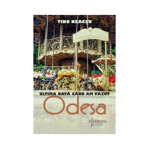 Ultima data cand am vazut Odesa - Tino Neacsu
