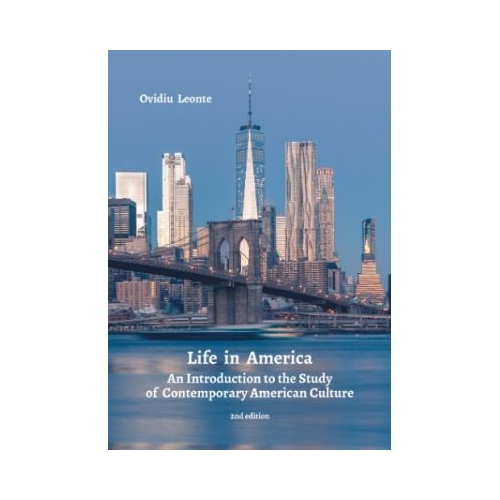 Life in America. An introduction to the study of contemporary american culture. Editia a 2-a - Ovidiu Leonte
