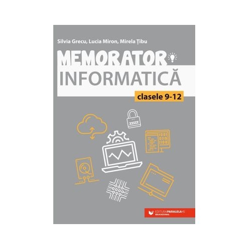 Memorator de informatica pentru clasele 9-12 Limbajul C - Silvia Grecu