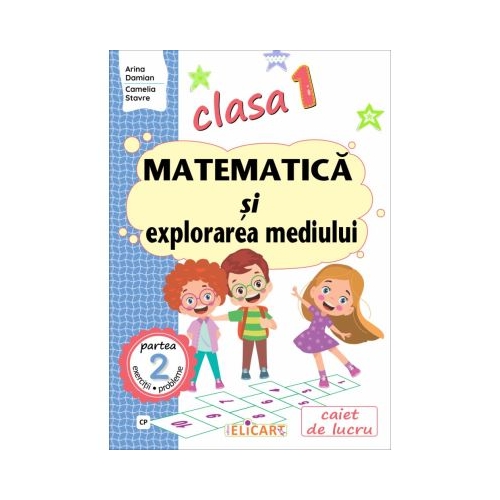 Matematica si explorarea mediului. Clasa 1. Partea a 2-a CP. Caiet de lucru - Arina Damian