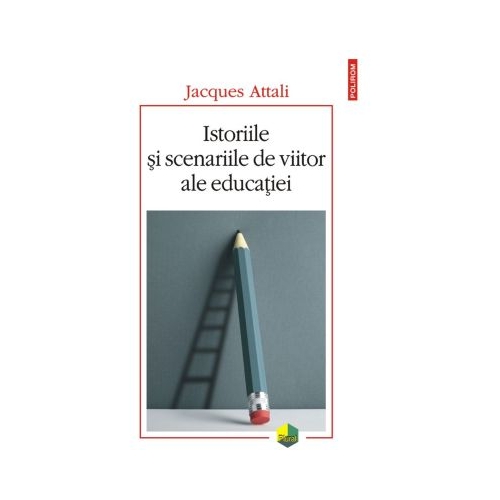 Istoriile si scenariile de viitor ale educatiei - Jacques Attali