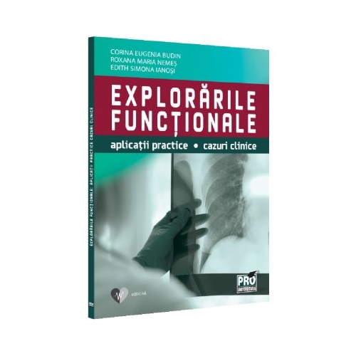 Explorarile functionale. Aplicatii practice cazuri clinice - Corina Eugenia Budin
