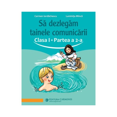 Sa dezlegam tainele comunicarii. Clasa 1. partea 2. ABAK2 - Carmen Iordachescu