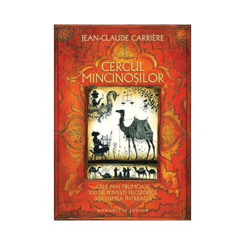 Cercul mincinosilor. Cele mai frumoase 100 de povesti filozofice din lumea intreaga - Jean-Claude Carriere