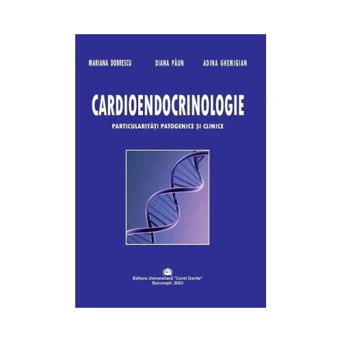 Cardioendocrinologie. Particularitati patogenice si clinice - Adina Ghemigian