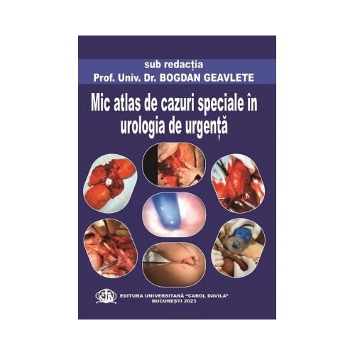 Mic atlas de cazuri speciale in urologia de urgenta - Bogdan Geavlete