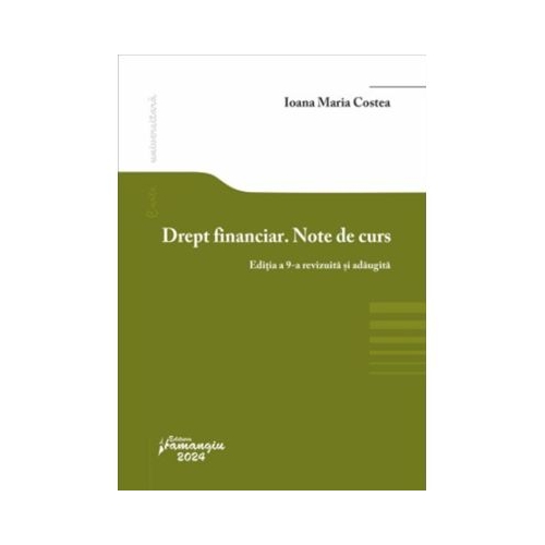 Drept financiar. Note de curs. Editia a 9-a - Ioana Maria Costea