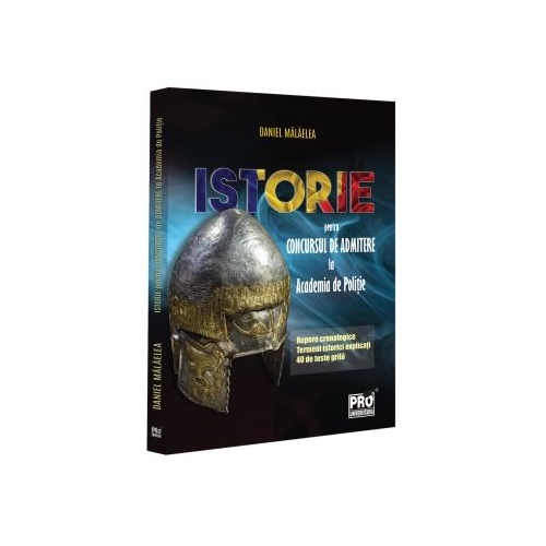 Istorie pentru concursul de admitere la Academia de Politie - Daniel Malaelea