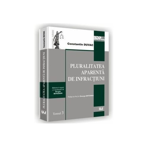 Pluralitatea aparenta de infractiuni. Tomul 3 - Constantin Duvac