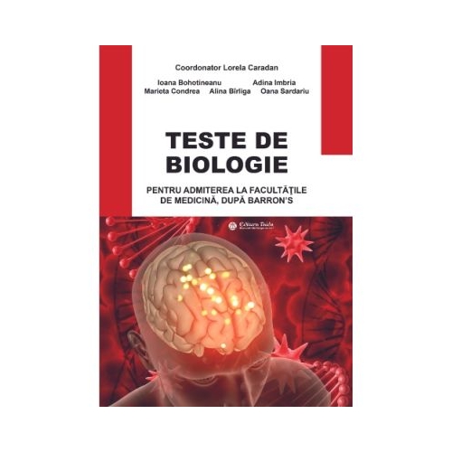 Teste de biologie pentru admiterea la facultatile de medicina dupa Barrons editia 2024 - Lorela Caradan